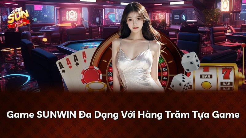 Game SUNWIN Đa Dạng Với Hàng Trăm Tựa Game