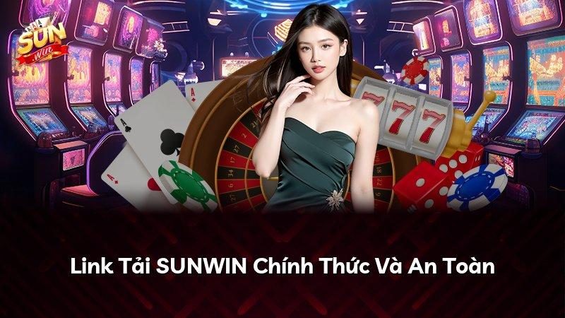 Link Tải SUNWIN Chính Thức Và An Toàn