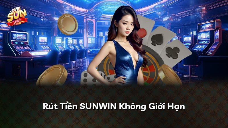 Rút Tiền SUNWIN Không Giới Hạn