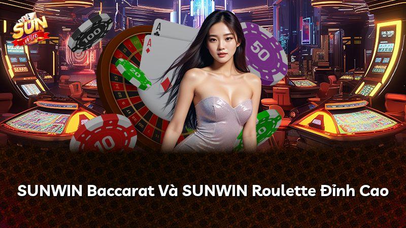 SUNWIN Baccarat Và SUNWIN Roulette Đỉnh Cao