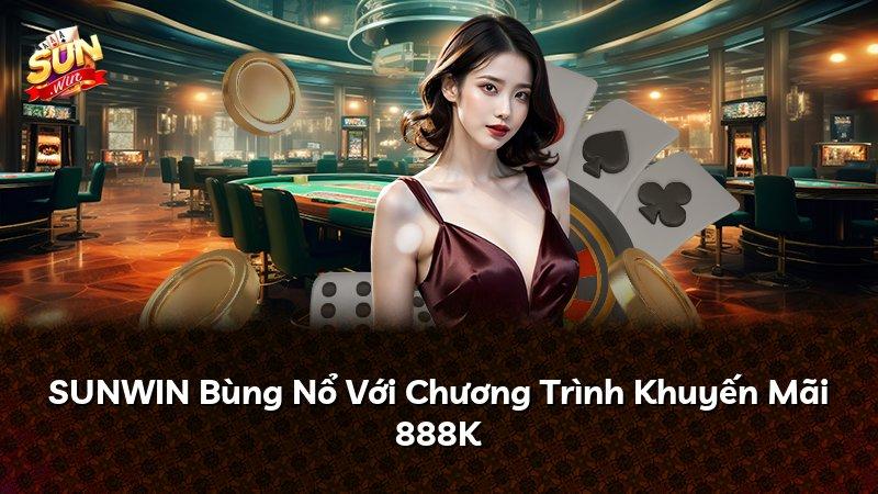SUNWIN Bùng Nổ Với Chương Trình Khuyến Mãi 888K