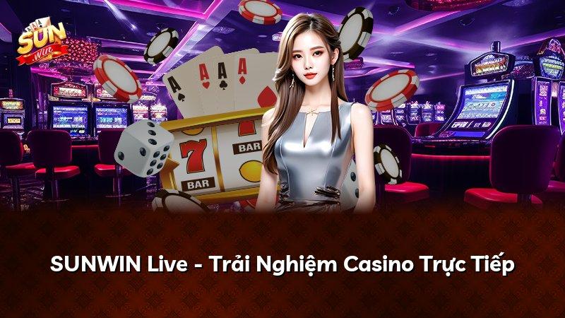 SUNWIN Live - Trải Nghiệm Casino Trực Tiếp