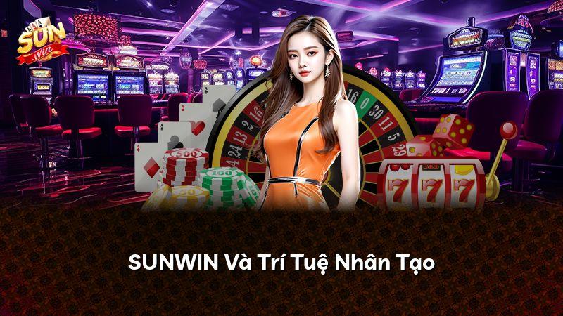 SUNWIN Và Trí Tuệ Nhân Tạo